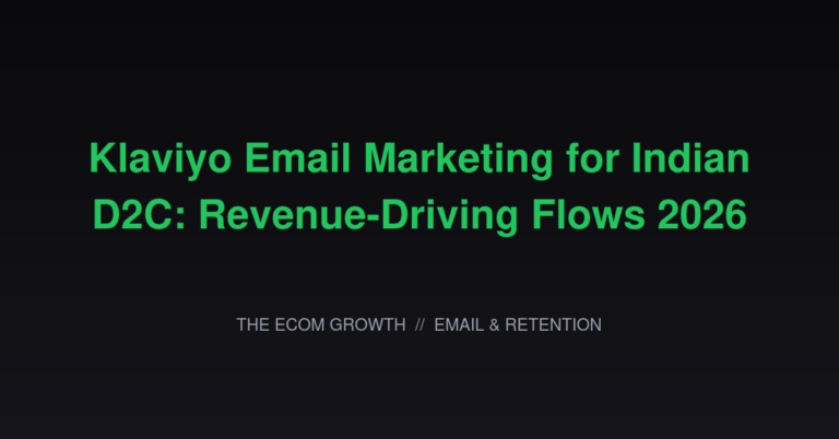 Klaviyo Email Marketing for Indian D2C: Revenue-Driving Flows 2026