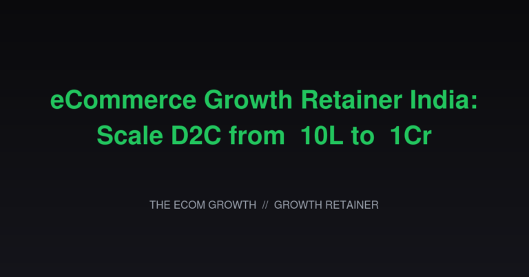 eCommerce Growth Retainer India: Scale D2C from 10L to 1Cr