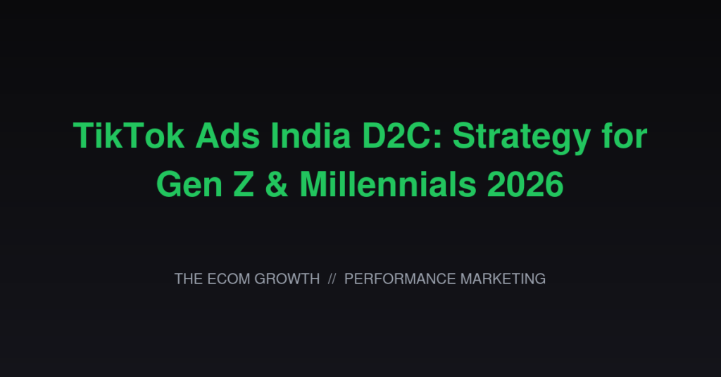 TikTok Ads India D2C: Strategy for Gen Z and Millennials 2026