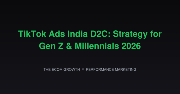 TikTok Ads India D2C: Strategy for Gen Z and Millennials 2026
