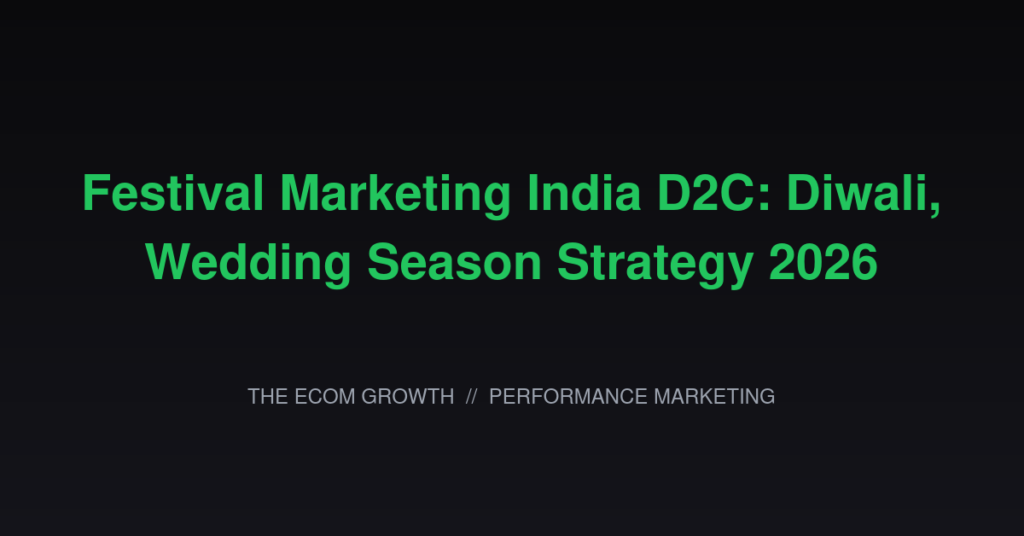 Festival Marketing India D2C: Diwali Wedding Season Strategy 2026