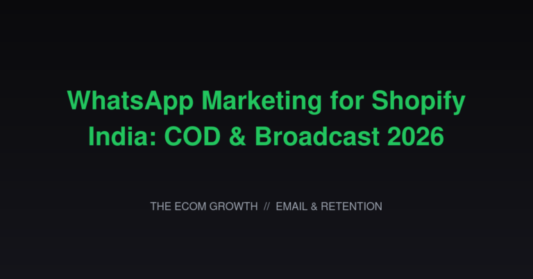 WhatsApp Marketing for Shopify India: COD & Broadcast 2026